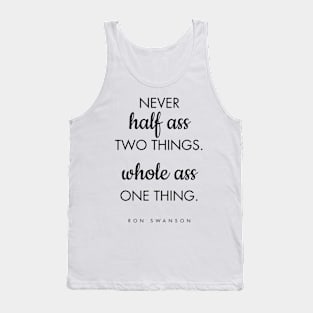 Never Half Ass Two Things Tank Top